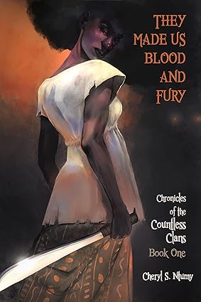 They Made Us Blood and Fury by Cheryl S. Ntumy