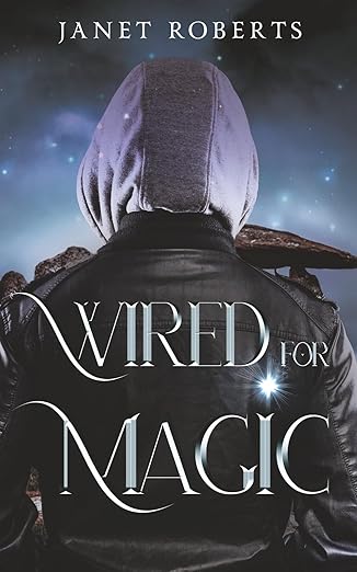 Wired For Magic by Janet Roberts