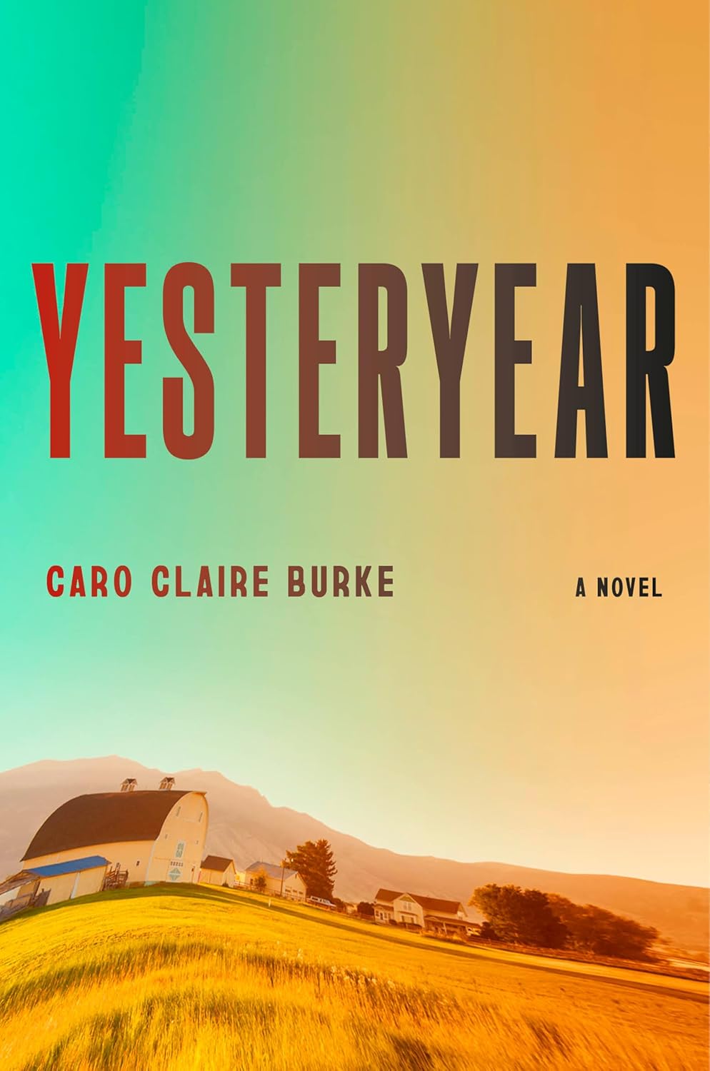Yesteryear: A Novel by Caro Claire Burke