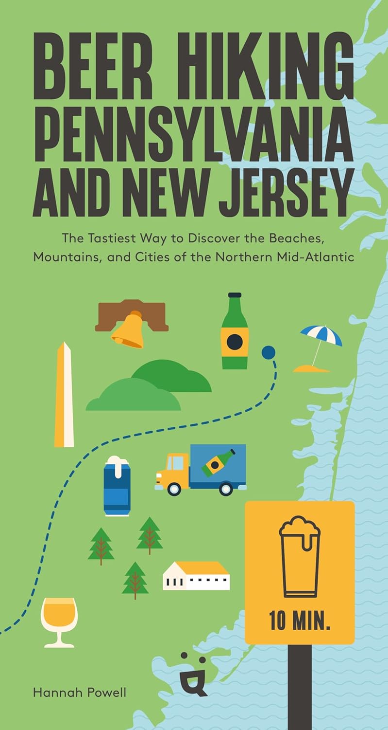 Beer Hiking Pennsylvania and New Jersey: The Tastiest Way to Discover the Beaches, Mountains, and Cities of the Northern Mid-Atlantic (Beer Hiking) by Hannah Powell