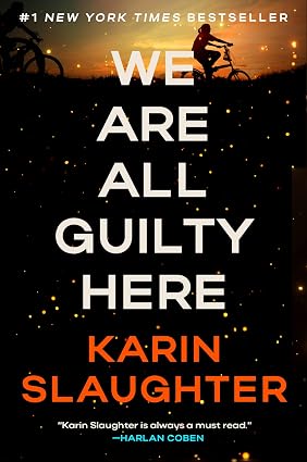 We Are All Guilty Here by Karin Slaughter