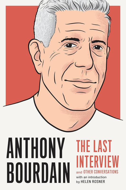 Anthony Bourdain: The Last Interview: and Other Conversations (Paperback)