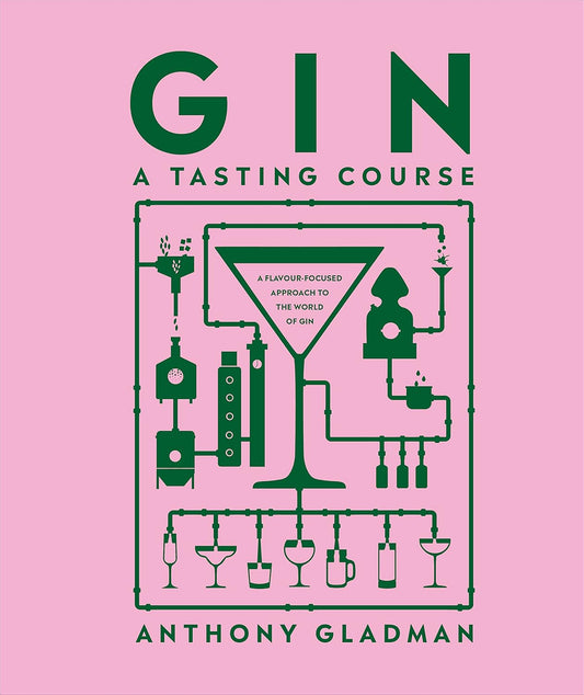 Gin: A Tasting Course by Anthony Gladman