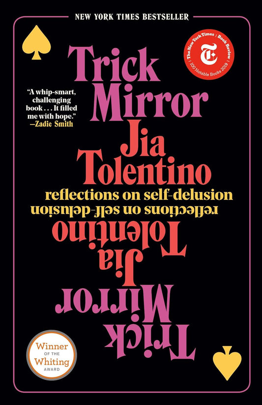 Trick Mirror: Reflections on Self-Delusion by Jia Tolentino (Paperback)