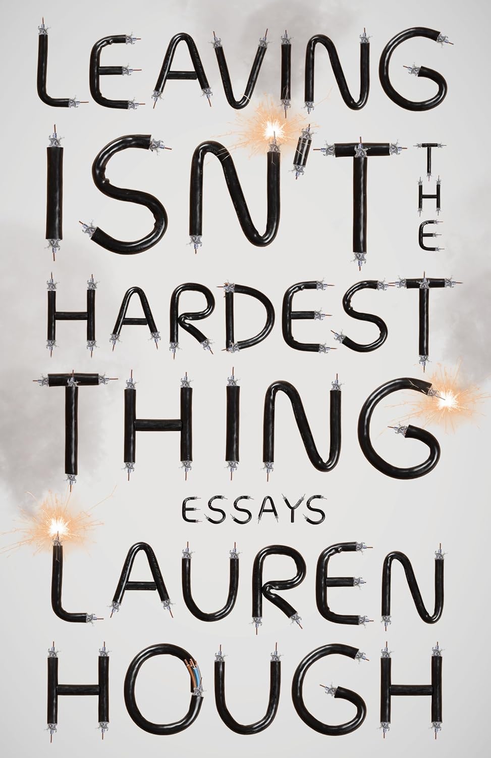 Leaving Isn't the Hardest Things: Essays by Lauren Hough (Paperback)