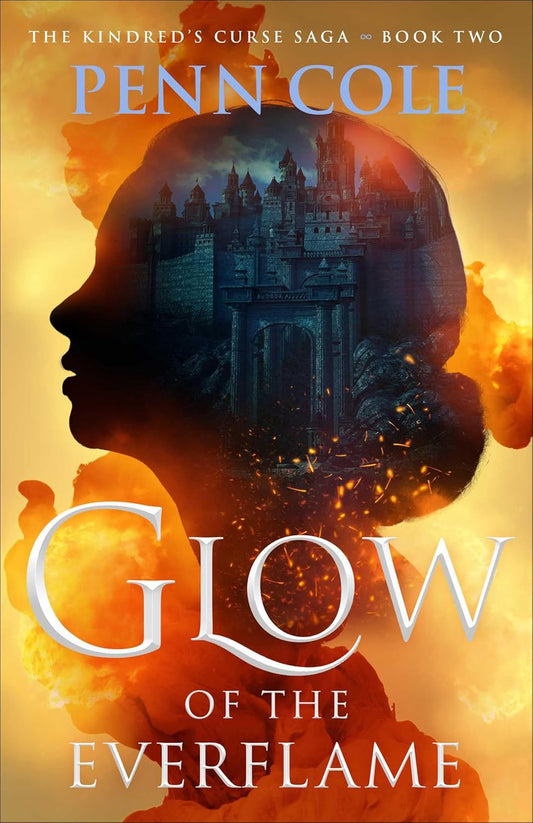 Glow of the Everflame (The Kindred's Curse Saga, 2) by Penn Cole