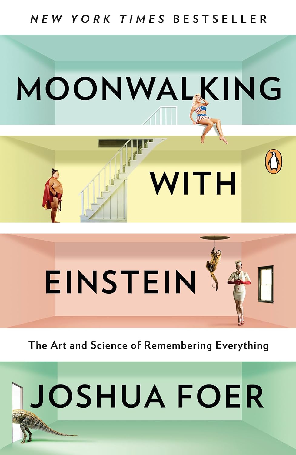 Moonwalking with Einstein: The Art and Science of Remembering Everything by Joshua Foer (Paperback)