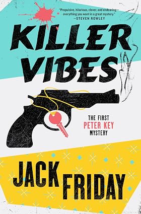 Killer Vibes: The First Peter Key Mystery (Peter Key Mystery Series, 1) by Jack Friday