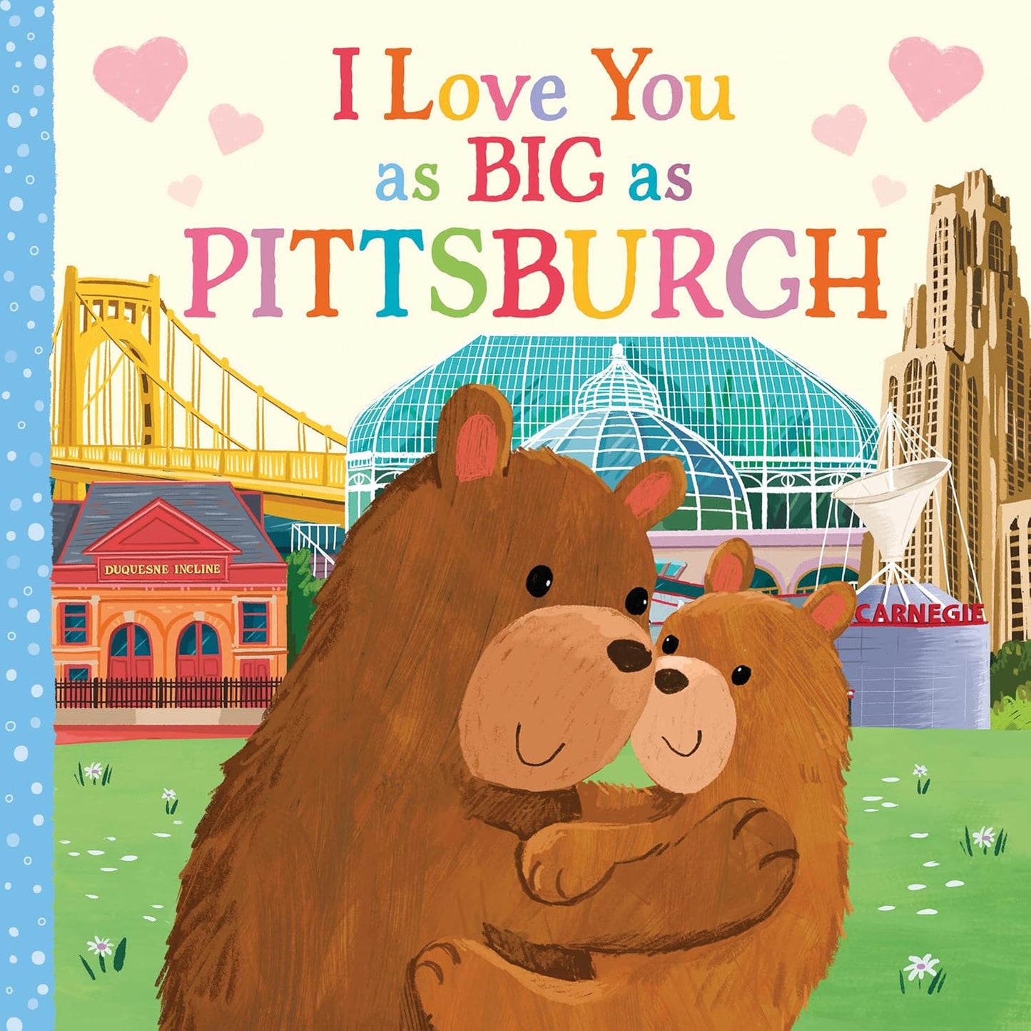 I Love You As Big As Pittsburgh by Rose Rossner; Illustrated by Joanne Partis