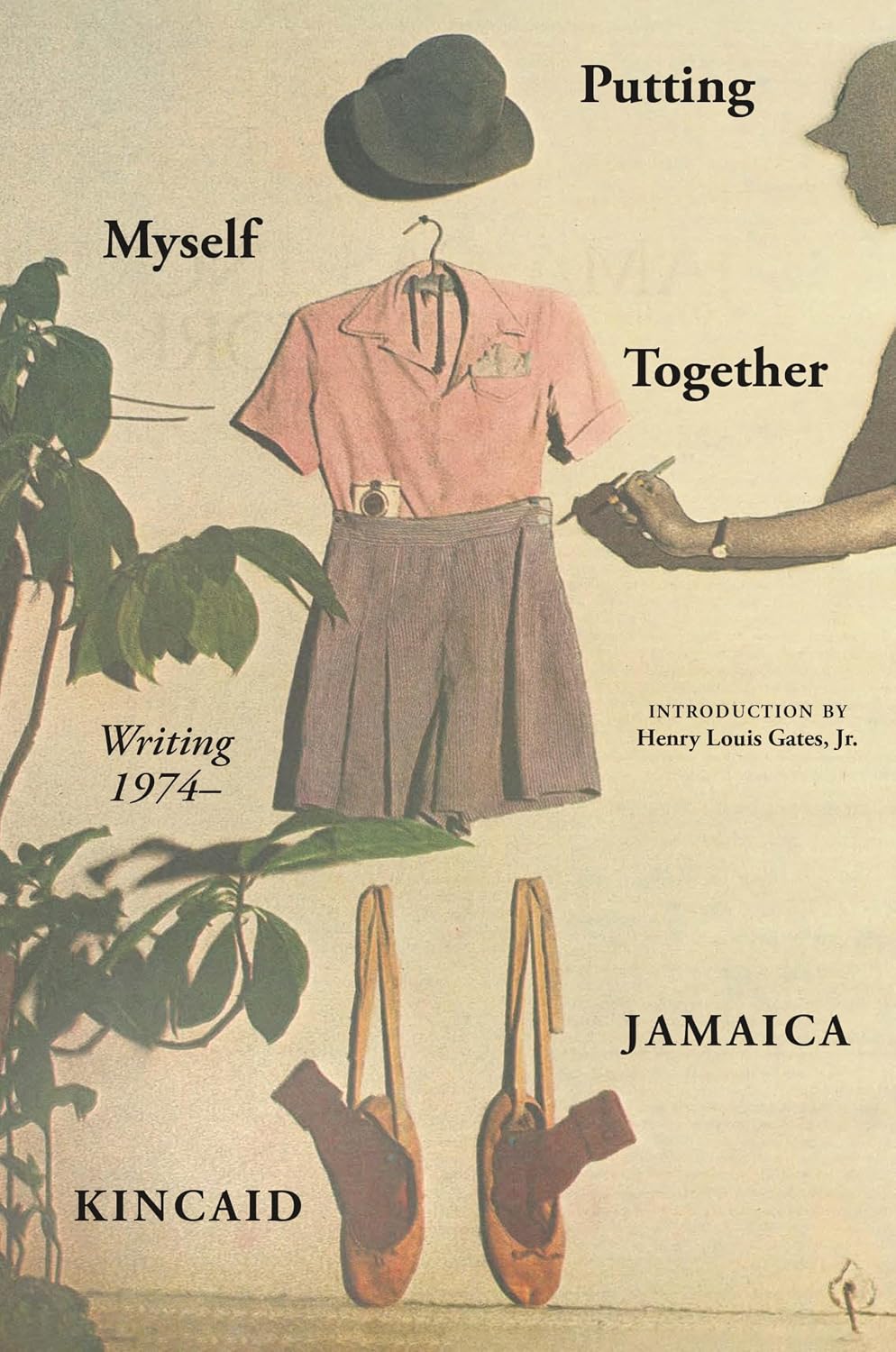 Putting Myself Together: Writing 1974– by Jamaica Kincaid