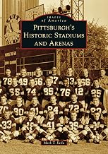 Pittsburgh's Historic Stadiums and Arenas by Mark T. Fatla