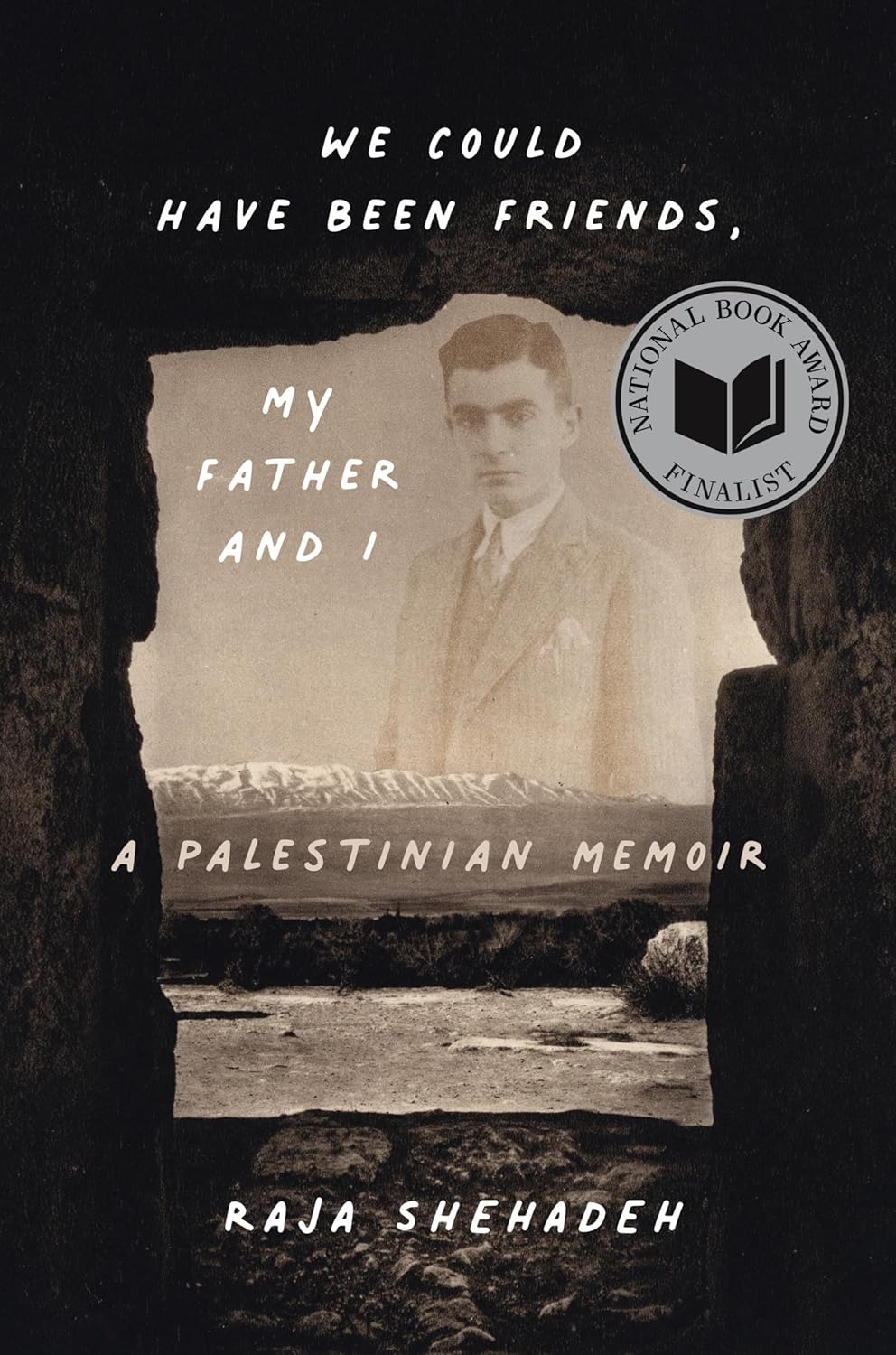 We Could Have Been Friends, My Father and I: A Palestinian Memoir by Raja Shehadeh (Paperback)