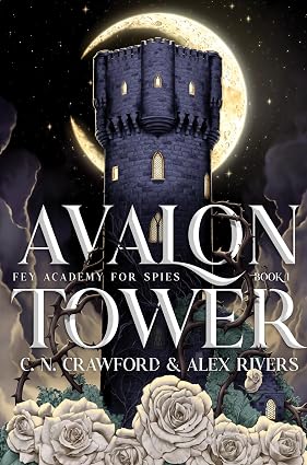 Avalon Tower: A Fantasy Romance (Fey Spy Academy Book 1) by C.N. Crawford