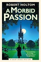 A Morbid Passion: The Selby Bigge Mysteries (The Selby Bigge Mysteries Series Book 2) by Robert Holton