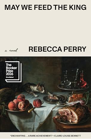 May We Feed The King by Rebecca Perry