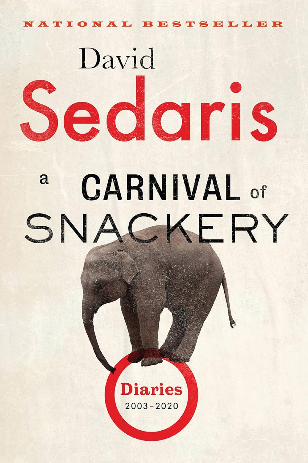 A Carnival of Snackery: Diaries (2003-2020) by David Sedaris (Paperback)