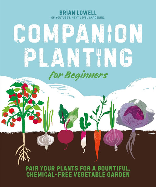 Companion Planting for Beginners by Brian Lowell