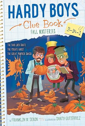 Hardy Boys Clue Book Fall Mysteries 3-in-1: The Bad Luck Skate; The Pirate Ghost; The Great Pumpkin Smash by Franklin W. Dixon