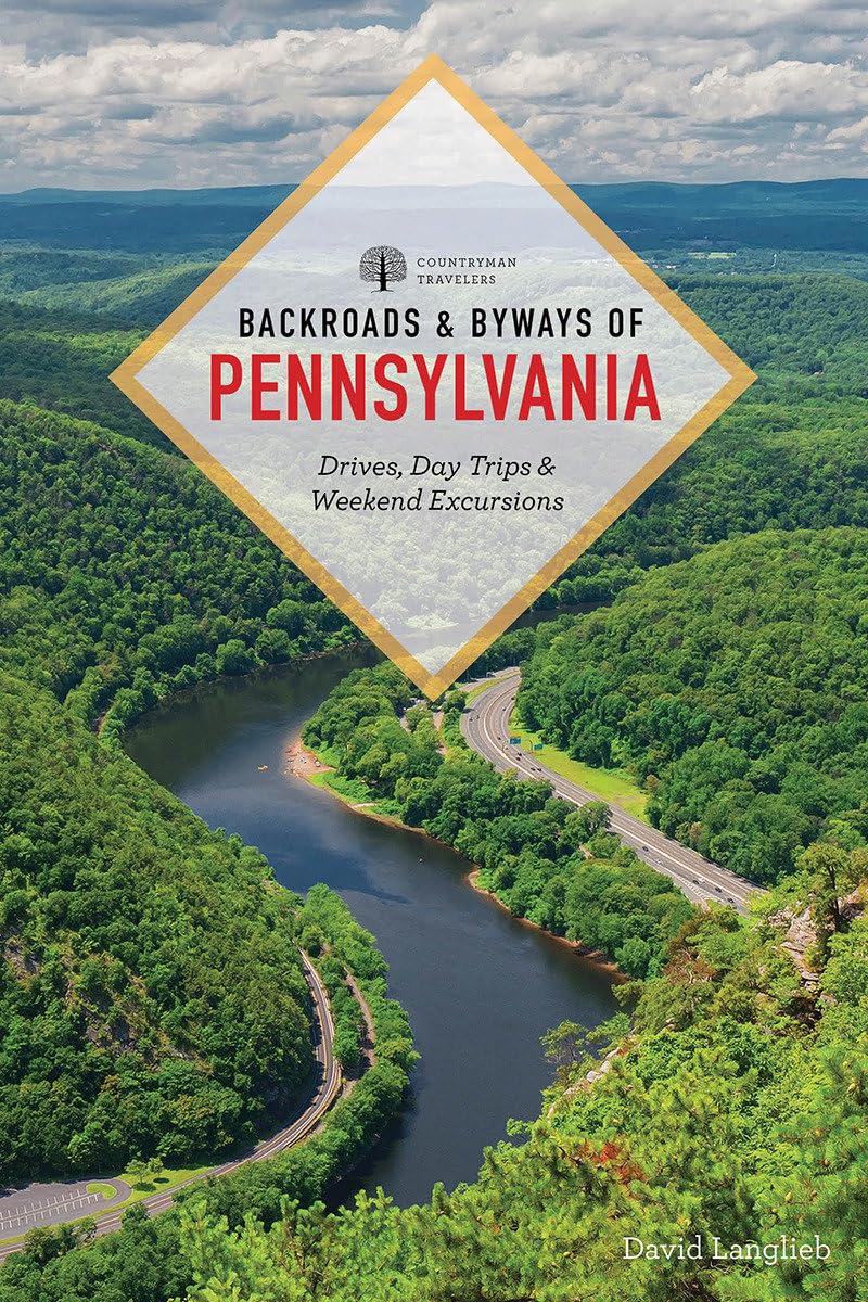 Backroads & Byways of Pennsylvania: Drives, Day Trips & Weekend Excursions (2ND ed.) by David Langlieb
