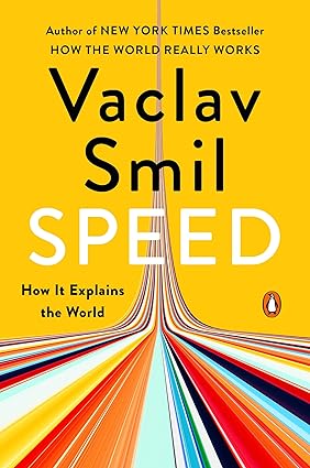 Speed: How It Explains the World by Vaclav Smil