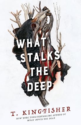 What Stalks the Deep (Sworn Soldier, 3) by T. Kingfisher