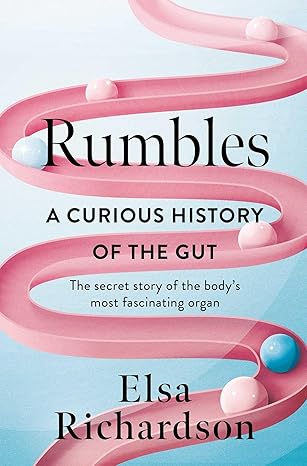 Rumbles: A Curious History of the Gut by Elsa Richardson