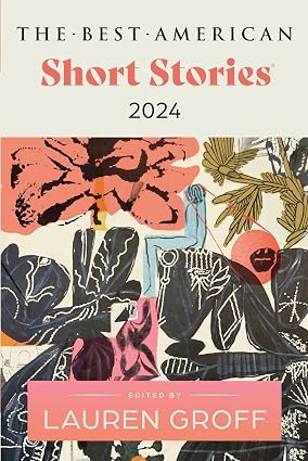 The Best American Short Stories 2024; Edited by Lauren Groff (Paperback)