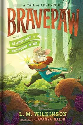 Bravepaw and the Clawstone of Rotwood Mire by L. M. Wilkinson