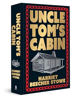 Uncle Tom's Cabin by Harriet Beecher Stowe