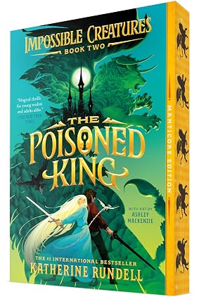 The Poisoned King (Impossible Creatures) by Katherine Rundell
