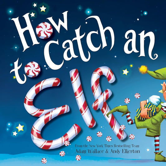 How to Catch an Elf by Adam Wallace and Andy Elkerton (Hardcover Picture Book)