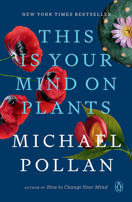 This Is Your Mind on Plants by Michael Pollan (Paperback)