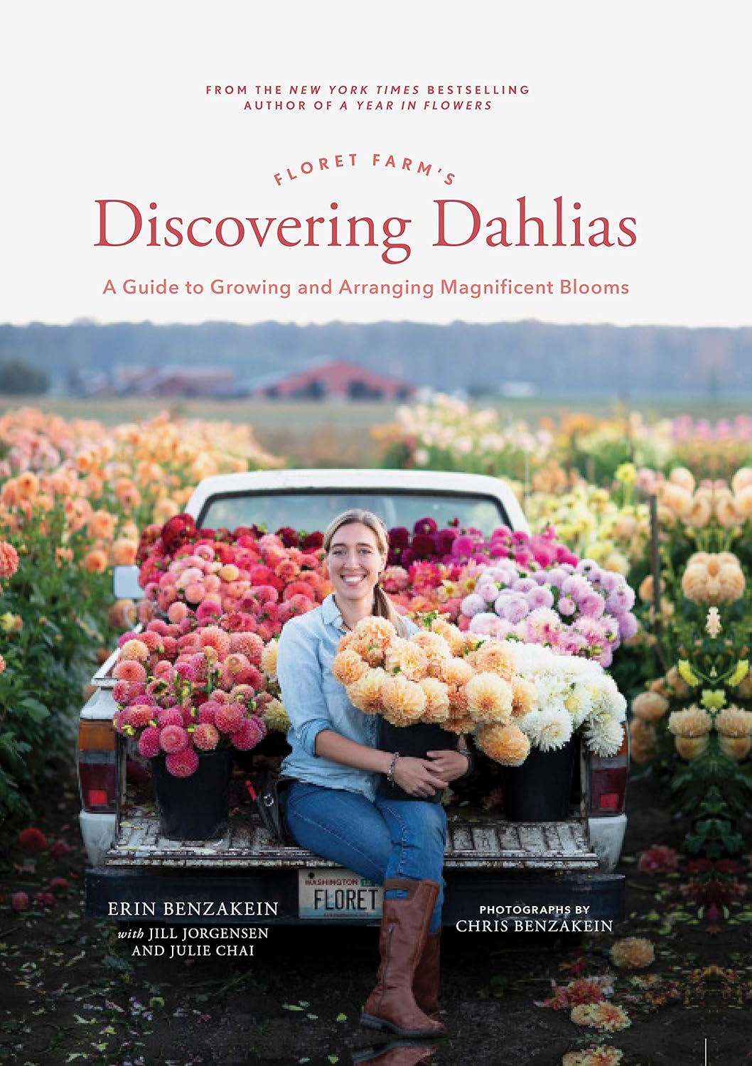 Floret Farm's Discovering Dahlias by Erin Benzakein; Photographs by Chris Benzakein (Hardcover)