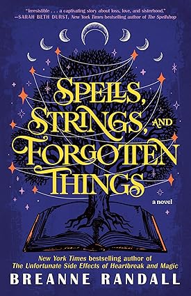 Spells, Strings, and Forgotten Things by Breanne Randall