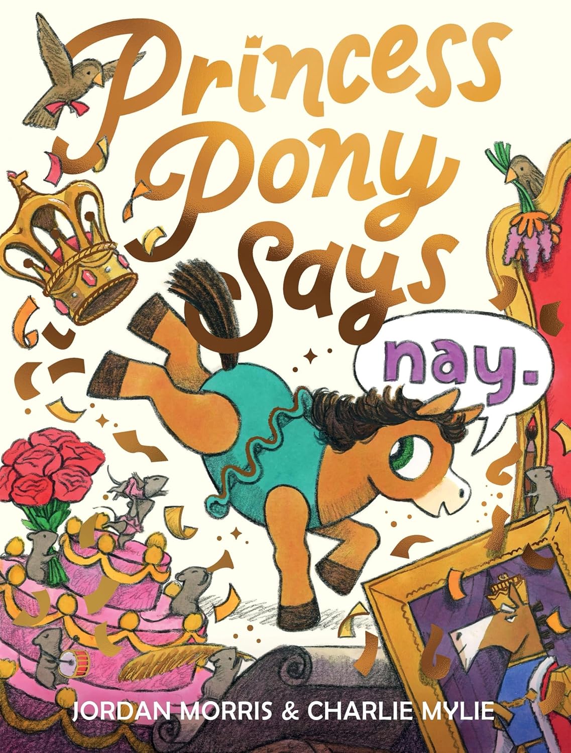 Princess Pony Says Nay by Jordan Morris; Illustrated by Charlie Mylie