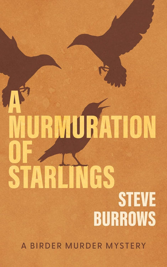 A Murmuration of Starlings: A Birder Murder Mystery by Steve Burrows