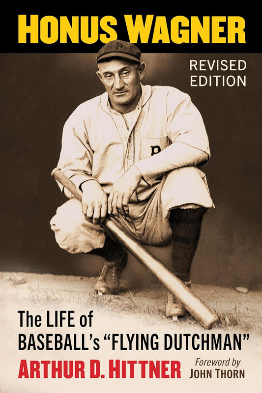 Honus Wagner: The Life of Baseball's "Flying Dutchman," Revised Edition by Arthur D. Hittner (Paperback)