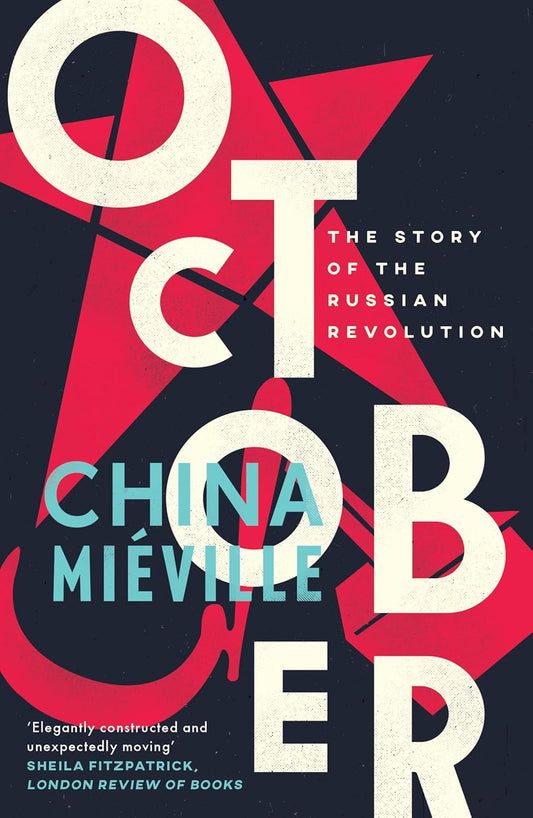 October: The Story of the Russian Revolution by China Miéville (Paperback)