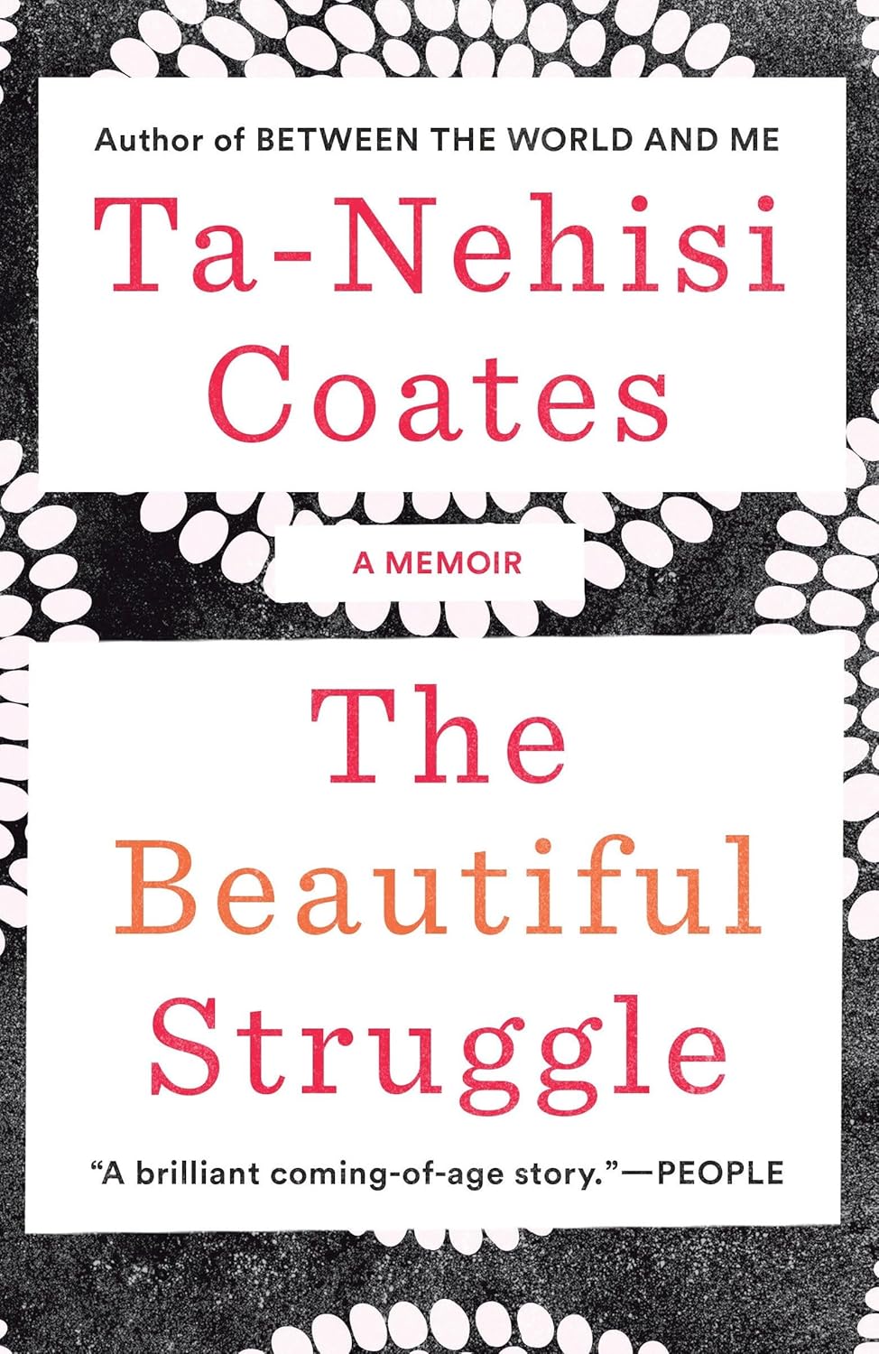 The Beautiful Struggle: A Memoir by Ta-Nehisi Coates (Paperback)