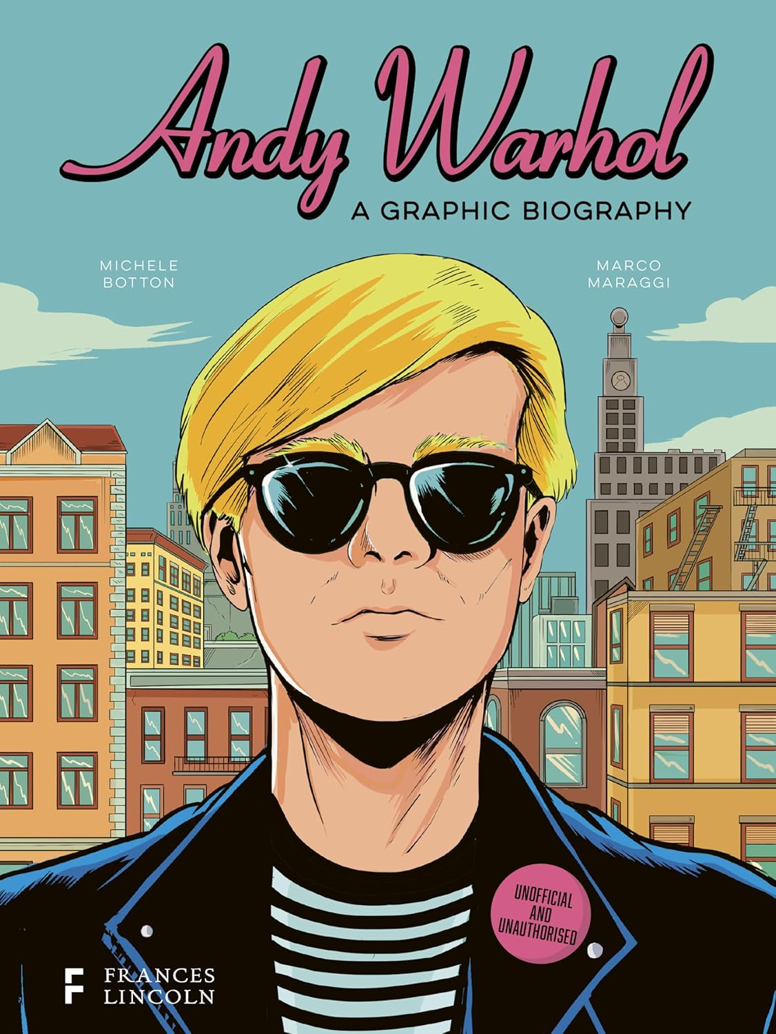 Andy Warhol: A Graphic Biography by Michele Botton; Illustrated by Marco Maraggi