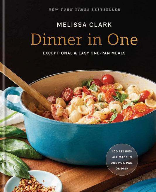 Dinner in One: Exceptional & Easy One-Pan Meals: A Cookbook by Melissa Clark (Hardcover)