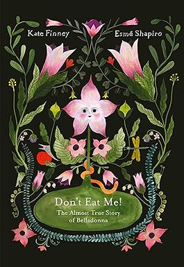 Don’t Eat Me! The Almost True Story of Belladonna by Kate Finney