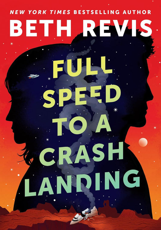 Full Speed to a Crash Landing (Chaotic Orbits, 1) by Beth Revis