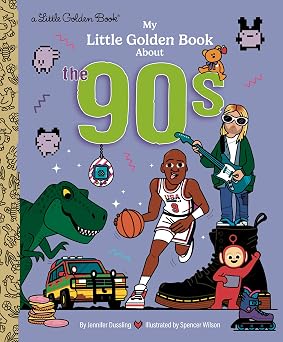 My Little Golden Book About the '90s by Jennifer Dussling