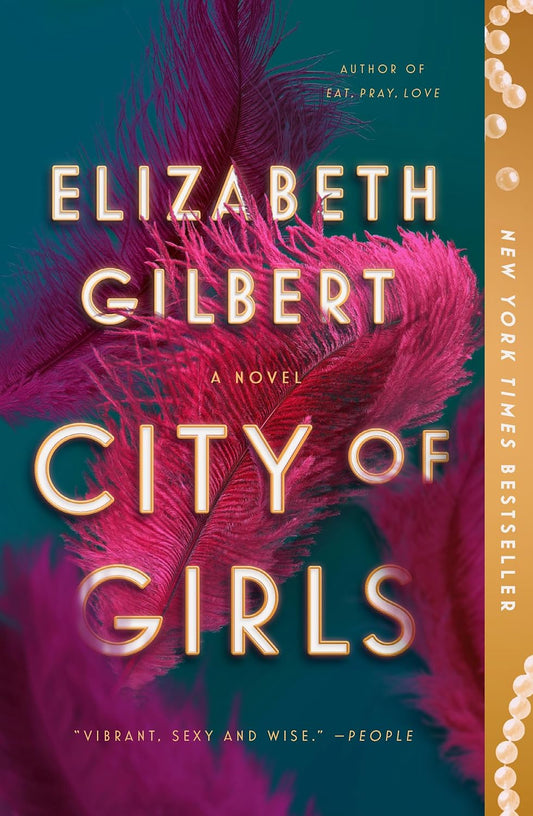 City of Girls: A Novel by Elizabeth Gilbert (Paperback)