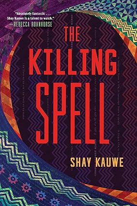 The Killing Spell by Shay Kauwe