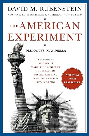 The American Experiment: Dialogues on a Dream by David M. Rubenstein