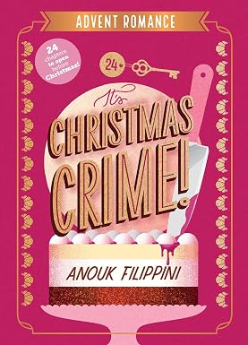It's Christmas Crime!: An Advent Romance by Anouk Filippini