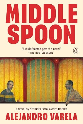 Middle Spoon: A Novel by Alejandro Varela