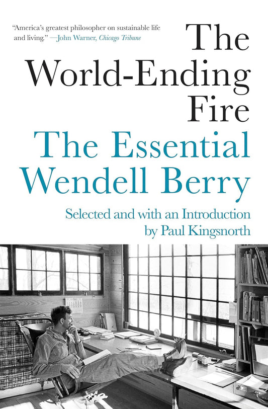 The World-Ending Fire by Wendell Berry